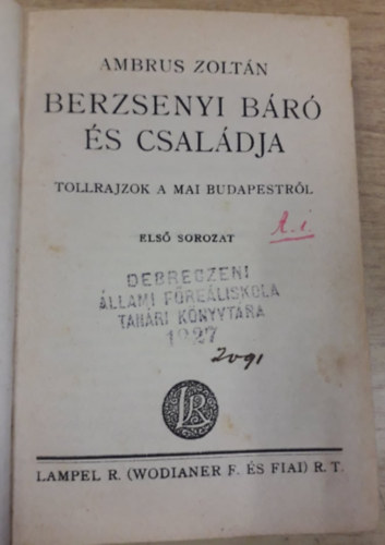 Charles de Berkeley, ifj. Hegeds Sndor, Mikszth Klmn Ambrus Zoltn - 5 m egy ktetben: Berzsenyi Br s csaldja - Tollrajzok a mai Budapestrl (els + msodik sorozat), A kis mrkin, A szerelem nevben s egyb elbeszlsek, A Tt atyafiak