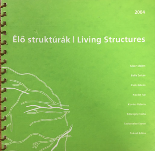 Élő struktúrák | Living Structures - 2004