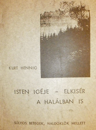 Kurt Hennig - Isten igje - Elksr a hallban is (Slyos betegek, haldoklk mellett)