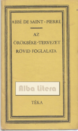 Abb� de Saint-Pierre - Az �r�kb�ke-tervezet r�vid foglalata