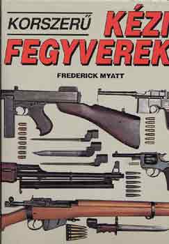 Frederick Myatt - Korszer kzifegyverek