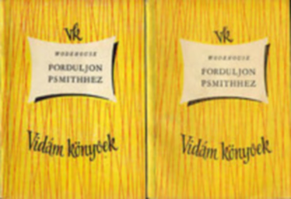 P. G. Wodehouse - Eric Knight - Erich K�stner - Szeber�nyi Lehel - 4 db Vid�m k�nyvek: Forduljon Psmithhez I-II. - Sam Small csod�latos �lete - Az elt�nt miniat�r - Szalm�cska