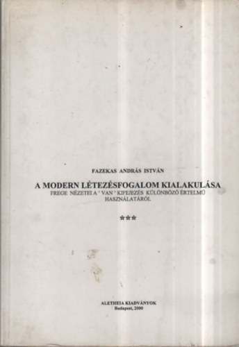 Fazekas Andrs Istvn - A modern ltezsfogalom kialakulsa (Frege nzetei a "van" kifejezs klnbz rtelm hasznlatrl)