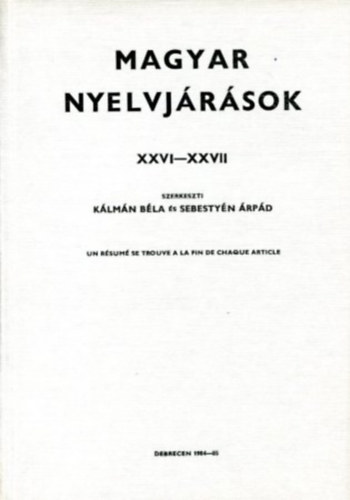 Sebestyén Árpád Kálmán Béla (szerk.) - Magyar nyelvjárások XXVI-XXVII.