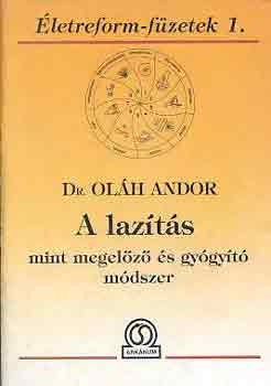 Dr. Olh Andor - A lazts mint megelz s gygyt mdszer