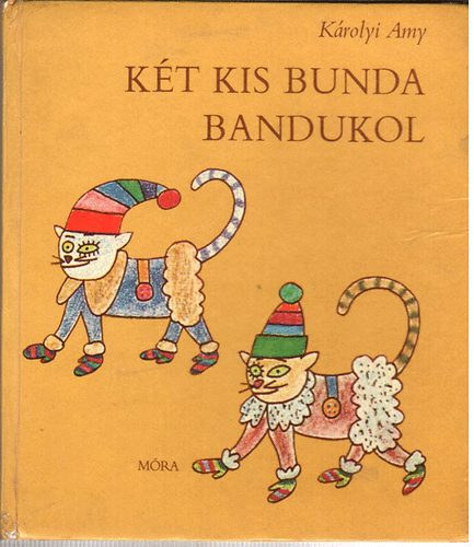 K�rolyi Ami - K�t kis bunda bandukol