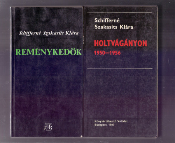 Schiffern� Szakasits Kl�ra - Rem�nyked�k 1918-1938 + Holtv�g�nyon 1950-1956 (2 m�)
