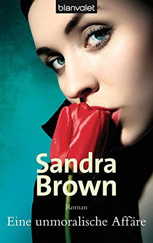 Sandra Brown - Eine unmoralische Affre