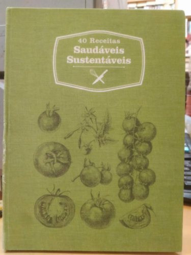 40 Receitas Saudáveis Sustentáveis (40 egészséges és fenntartható recept)