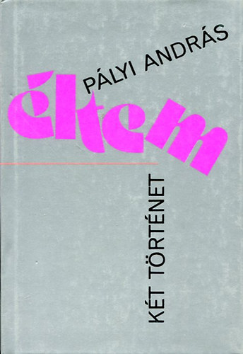 Pályi András - Éltem - Két történet