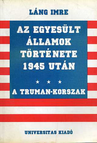 Lng Imre - Az Egyeslt llamok trtnete 1945 utn - A Truman-korszak