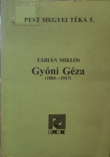 F�bi�n Mikl�s - Gy�ni G�za (1884-1917) tanulm�ny �s bibliogr�fia
