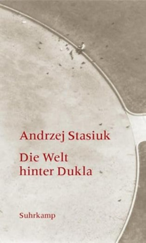 Andrzej Stasiuk - Die Welt hinter Dukla