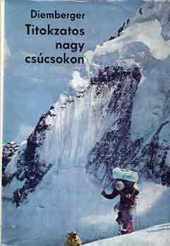 Kurt Diemberger - Titokzatos nagy cs�csokon