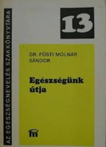 dr. F�sti Moln�r - Eg�szs�g�nk �tja