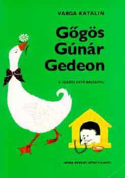 Varga Katalin - Gőgös Gúnár Gedeon