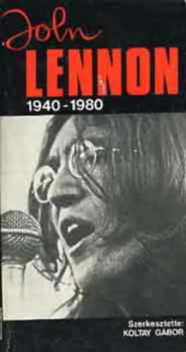Koltay Gábor - John Lennon 1940-1980