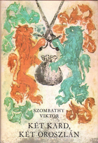 Szombathy Viktor - Kt kard, kt oroszln
