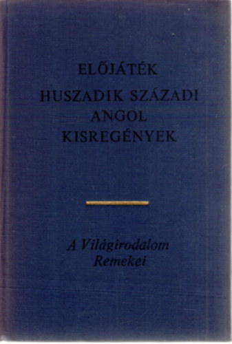 SZERZ� John Wain D. H. Lawrence David Garnett Alan Sillitoe Virginia Woolf Evelyn Waugh Katherine Mansfield E. M. Forster Christopher Isherwood - El�j�t�k-Huszadik sz�zadi angol kisreg�nyek - El�j�t�k, A G�p meg�ll, Egy ember, aki meghalt, Flush, A r�ka-asszony, Sally Bowles, A megboldogult, Nem kell vala megv�n�ln�d, A hossz�t�vfut� mag�nyoss�ga