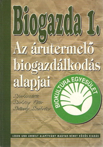 Sárközy-Seléndy (szerk.) - Biogazda I. - Az árutermelő biogazdálkodás alapjai