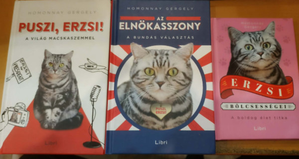Homonnay Gergely - 3 db Homonnay Gergely: Az elnökasszony (A bundás választás) + Erzsi bölcsességei (A boldog élet titka + Puszi, Erzsi! (A világ macskaszemmel)