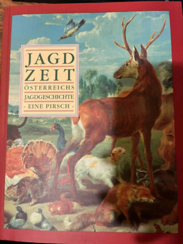 Jagdzeit - �sterreichs Jagdgeschichte - Eine Pirsch