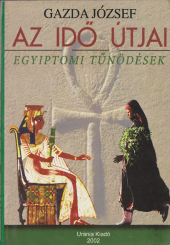 Gazda J�zsef - Az id� �tjai - Egyiptomi t�n�d�sek (Dedik�lt)