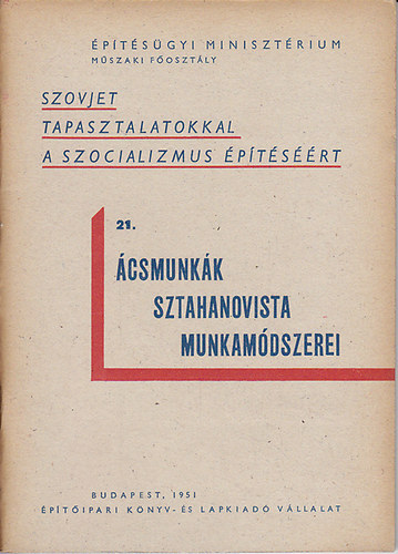 �csmunk�k sztahanovista munkam�dszerei (Szovjet tapasztalatokkal a szocializmus �p�t�s��rt 21.)