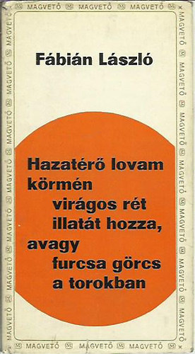 Fbin Lszl - Hazatr lovam krmn virgos rt illatt hozza, ...