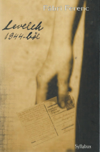 Fábri Ferenc - Levelek 1944-ből