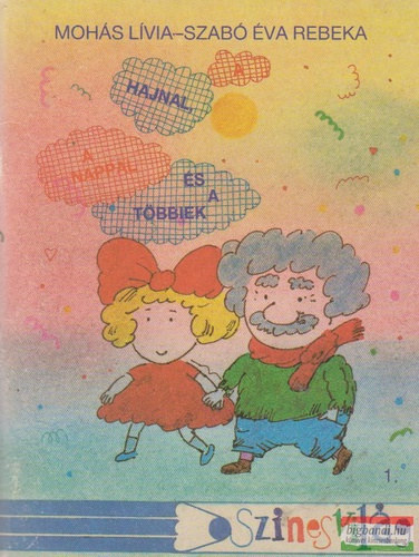 Mohás Lívia-Szabó Éva Rebeka - A Hajnal, a Nappal és a többiek