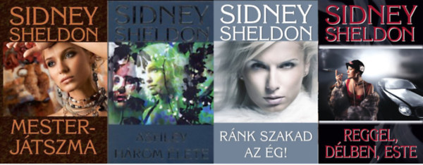Sidney Sheldon - Mesterjtszma +  Ashley hrom lete + Rnk szakad az g! + Reggel,dlben,este (Morning, Noon & Night) (4 ktet)