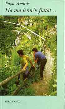 Pajor Andr�s - Ha ma lenn�k fiatal...