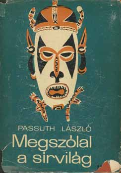 Passuth L�szl� - Megsz�lal a s�rvil�g