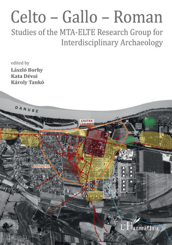 Dévai Kata, Tankó Károly Borhy László - Celto - Gallo - Roman - Roman Studies of the MTA-ELTE Research Group for Interdisciplinary Archaeology