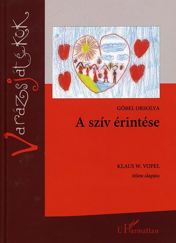 Gőbel Orsolya - A szív érintése - Klaus W. Vopel ötlete alapján
