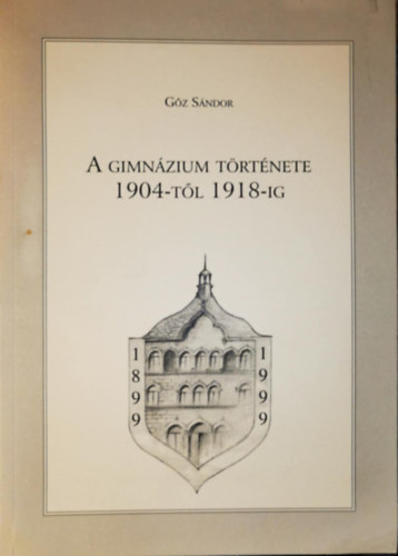 Gz Sndor - A gimnzium trtnete 1904-tl 1918-ig