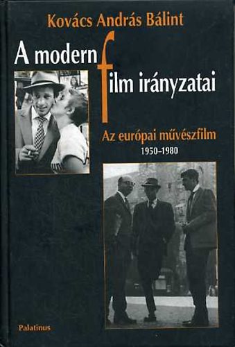 Kov�cs Andr�s B�lint - A modern film ir�nyzatai -Az eur�pai m�v�szfilm 1950-1980