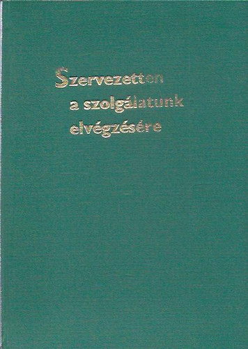 Szervezetten a szolg�latunk elv�gz�s�re