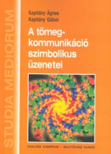 Kapit�ny G�bor Kapit�ny �gnes - A t�megkommunik�ci� szimbolikus �zenetei