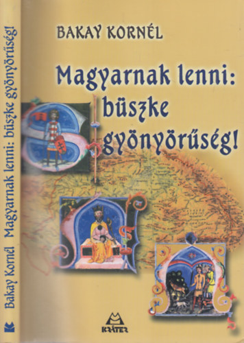 Bakay Kornl - Magyarnak lenni: bszke gynyrsg! (dediklt)
