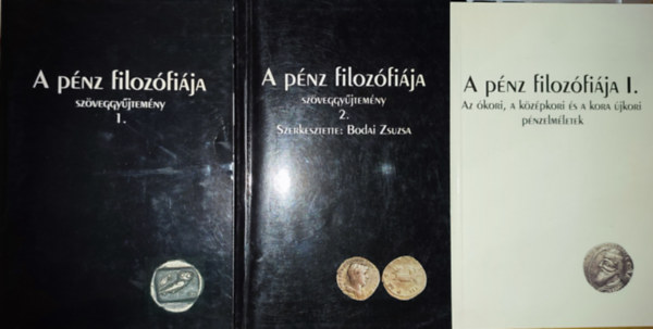 Bodai Zsuzsa  (szerk.) - 3db A pnz filozfija ktet - A pnz filozfija szveggyjtemny 1-2., A pnz filozfija I.-Az kori, a kzpkori  a kora jkori pnzelmletek