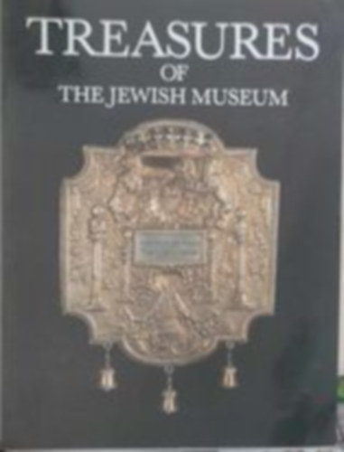Treasures of the Jewish Museum - A Zsid Mzeum kincsei (Angol nyelv)