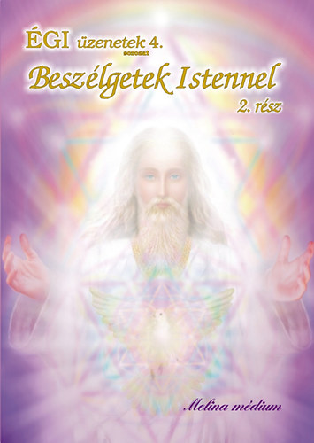 Melina mdium - Beszlgetek Istennel 2. - Isten szl hozzm