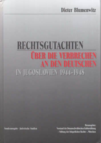 Dieter Blumenwitz - Rechtsgutachten �ber die Verbrechen an den Deutschen in Jugoslawien 1944-1948