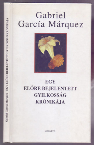 Gabriel Garcia Márquez - Egy előre bejelentett gyilkosság krónikája (Harmadik kiadás)