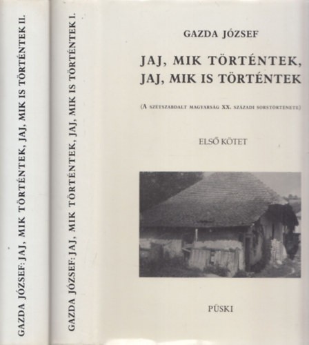 Gazda Jzsef - Jaj, mik trtntek, jaj, mik is trtntek I-II. - A sztszabdalt magyarsg XX. szzadi sorstrtnete (DEDIKLT!)