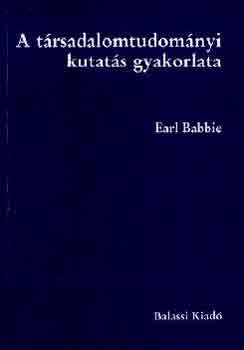 Earl Babbie - A t�rsadalomtudom�nyi kutat�s gyakorlata
