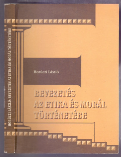 Horúczi László - Bevezetés az etika és morál történetébe