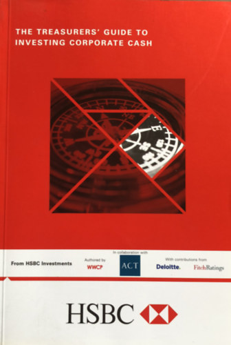 Hsbc - The Treasurers' Guide to Investing Corporate Cash - A pnztrosok tmutatja a vllalati kszpnz befektetshez